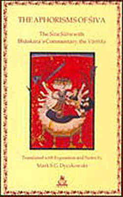 The Aphorisms of Siva -The Siva Sutra with Bhaskara’s Commentary, the Varttika