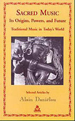 Sacred Music -  Its Origins, Powers, and Future Traditional Music in Today's World