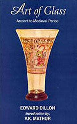 Art of Glass - Ancient to Medieval Period