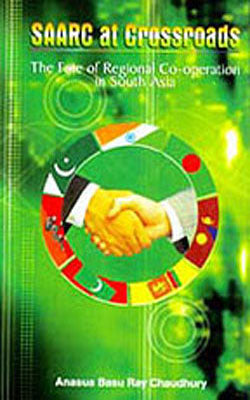 SAARC at Crossroads-The Fate of Regional Cooperation in South Asia