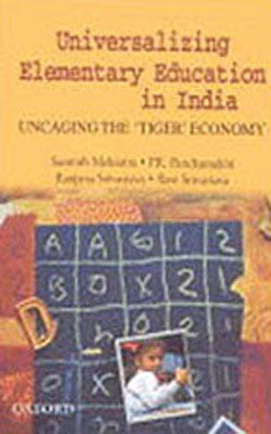 Universalizing Elementary Education in India - Uncaging the Tiger Economy