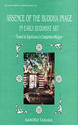 Absence of the Buddha Image in Early Buddhist Art