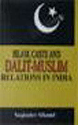 Islam, Caste and Dalit Muslim Relations in India