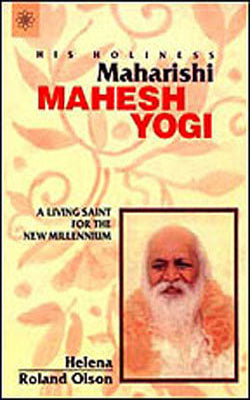 Maharishi Mahesh Yogi - A Living Saint for the New Millennium