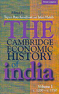 The Cambridge Economic History of India - Volume ONE