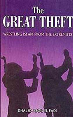The Great Theft -  Wrestling Islam From the Extremists