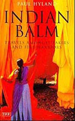 Indian Balm-Travels Amongst Fakirs and Fire Warriors