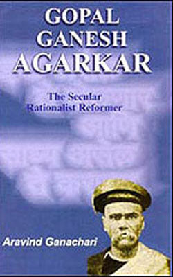 Gopal Ganesh Agarkar - The Secular Rationalist Reformer