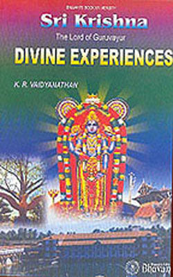 Sri Krishna - The Lord of Guruvayur Divine Experiences