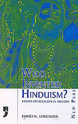 Who Invented Hinduism?   Essays on Religion in History