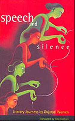 Speech and Silence - Literary Journeys by Gujarati Women