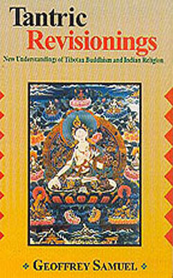 Tantric Revisionings - New Understandings of Tibetan Buddhism and Indian Religion
