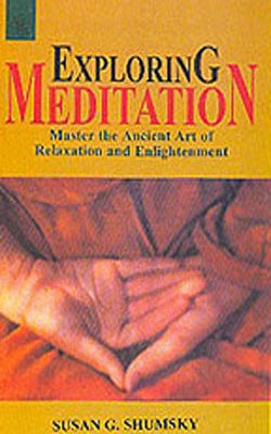 Exploring Meditation - Master the Ancient Art of Relaxation and Enlightenment