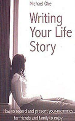 Writing Your Life Story - How to record and present your memories