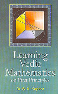 Learning Vedic Mathematics on First Principles