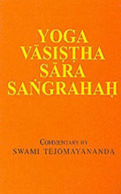 Yoga Vasistha Sara Sangrahah - The Essence of Yoga Vasistha