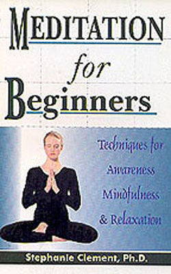 Meditation for Beginners - Techniques for Awareness, Mindfulness & Relaxation