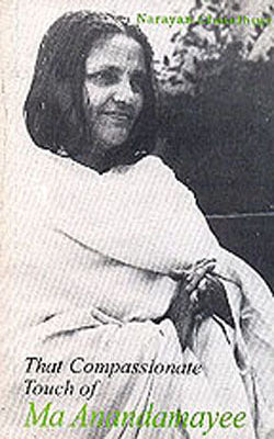 That Compassionate Touch of Ma Anandamayee