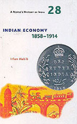 A People's History of India - Indian Economy 1858-1914