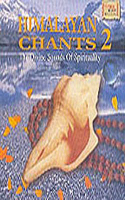 Himalayan Chants  2 - The Divine Sounds of Spirituality   (MUSIC CD)