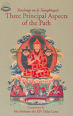 Three Principal Aspects  of the Path  - Teachings on Je Tsongkhapa