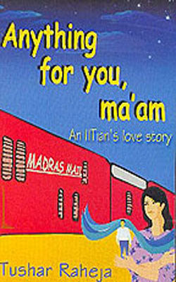 Anything for You, Ma'am - An IITian's Love Story