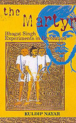 The Martyr - Bhagat Singh: Experiments in Revolution