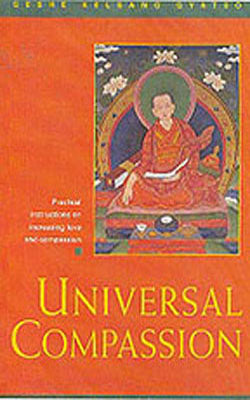 Universal Compassion - Practical Instructions on increasing Love and Compassion