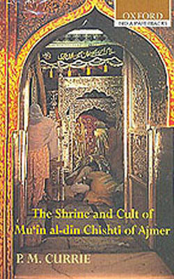 The Shrine and Cult of Mu'in al-din Chishti of Ajmer