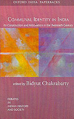 Communal Identity in India - Its Construction and Articulation in the Twentieth Century
