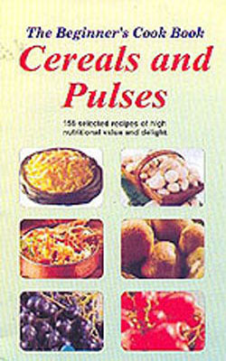 The Beginner's Cook Book - CEREALS & PULSES