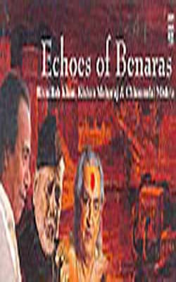 Echoes of Benaras      (3 - CD Album)