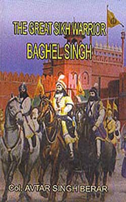 The Great Sikh Warrior - Baghel Singh