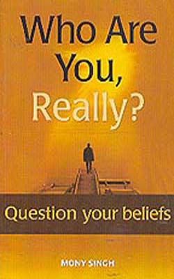 Who are You, Really? - Question your Beliefs