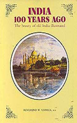 India 100 Years Ago - The Beauty of Old India   (ILLUSTRATED)