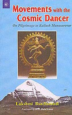 Movements with the Cosmic Dancer - On Pilgrimage to Kailash Manasarovar