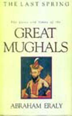 The Lives and Times of the Great Mughals