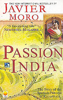 Passion India - The Story of Spanish Princess of Kapurthala