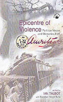 Epicentre of Violence - Partition Voices and Memories from Amritsar