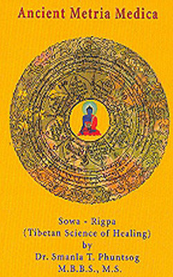 Ancient Metria Medica  Sowa - Rigpa : Tibetan Science of Healing