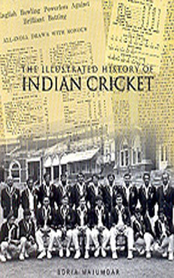 The Illustrated History of Indian Cricket