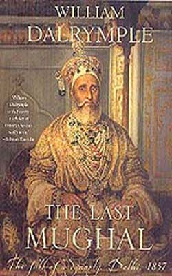 The Last Mughal  - The Fall of a Dynasty, Delhi, 1857