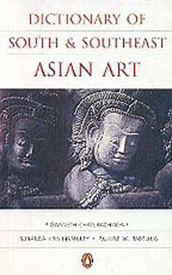 Dictionary of South and Southeast Asian Art