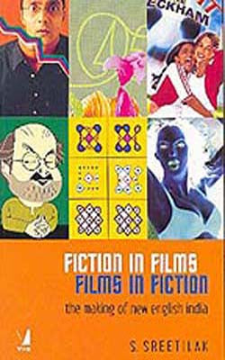 Fiction in Films - Films in Fiction: the making of a new English India