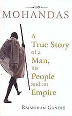 Mohandas - A True Story of a Man, His People and an Empire