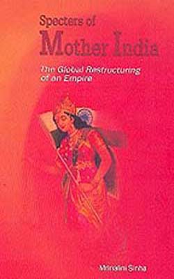 Spectres of Mother India - The Global Restructuring of an Empire