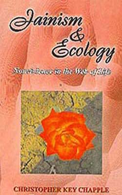 Jainism and Ecology - Nonviolence in the Web of Life