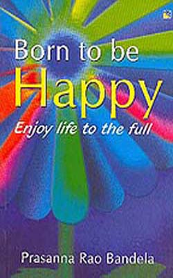 Born to be Happy - Enjoy Life to the Full