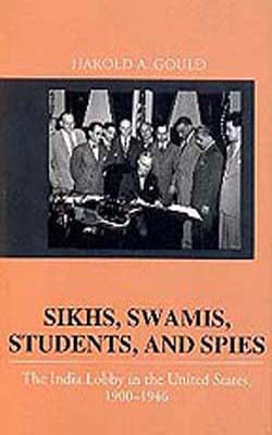 Siklhs, Swamis, Students, and Spies - The Indian Lobby in the United States