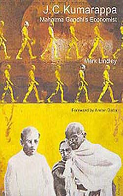 J C Kumarappa  -  Mahatma Gandhi's Economist